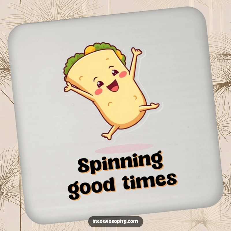 Funny Coaster featuring an anthropomorphic tortilla character performing a happy cartwheel with flourish, protecting surfaces with culinary cheer.