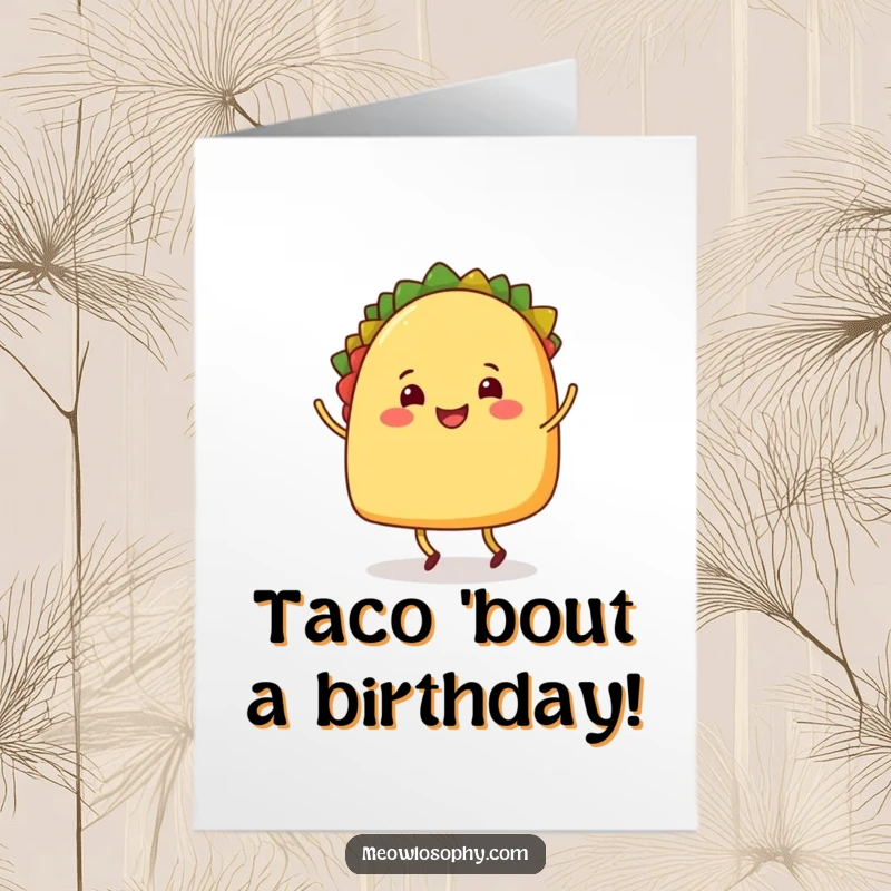 Funny Free Printable Birthday Card featuring a smiling taco with legs happily shuffle dancing, ready to spice up the party.