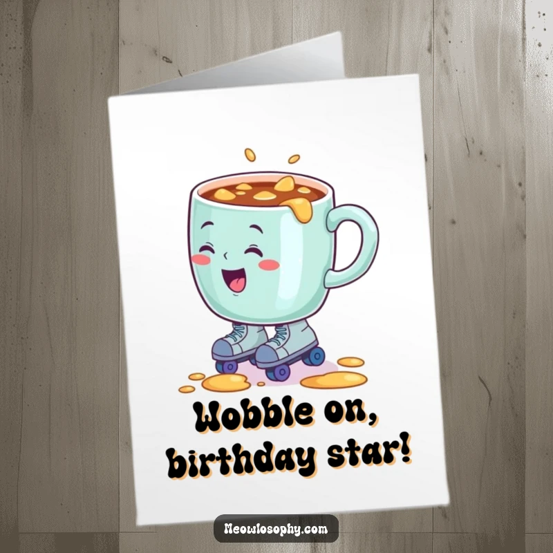 Funny Free Printable Birthday Card: A coffee mug on roller skates comically spills its brew, perfect for a laugh.