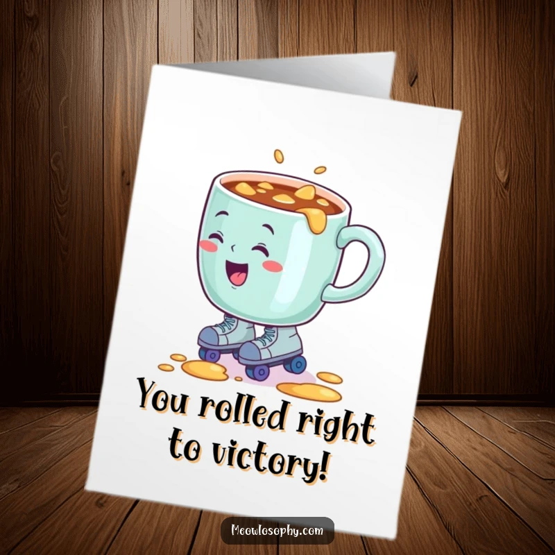 Funny Free Printable Congratulations Card: A coffee mug in roller skates makes a messy, celebratory spill.